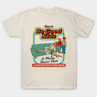 How To Be Good Kids T-Shirt